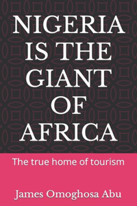 Nigeria Is the Giant of Africa: The true home of tourism