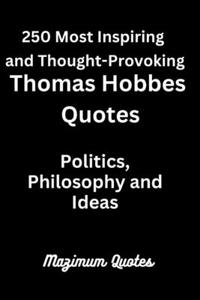 250 Most Inspiring and Thought-Provoking Thomas Hobbes Quotes
