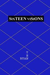 Sixteen Visions