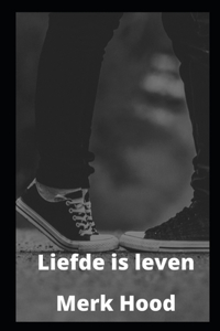 Liefde is leven