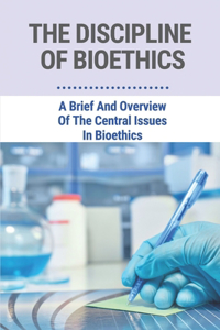 The Discipline Of Bioethics
