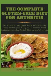 The Complete Gluten-Free Diet For Arthritis
