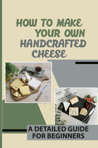 How To Make Your Own Handcrafted Cheese