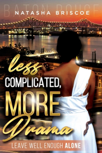 Less Complicated, More Drama