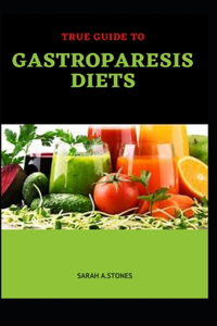 True Guide To Gastroparesis Diets