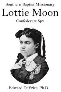 Southern Baptist Missionary LOTTIE MOON Confederate Spy