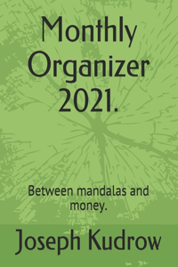 Monthly Organizer 2021.: Between mandalas and money.