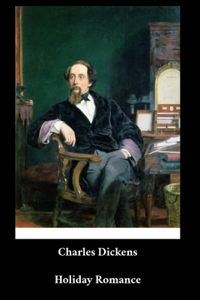 Charles Dickens - Holiday Romance