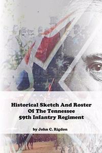 Historical Sketch And Roster Of The Tennessee 59th Infantry Regiment