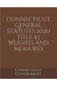 Connecticut General Statutes 2020 Title 43 Weights and Measures