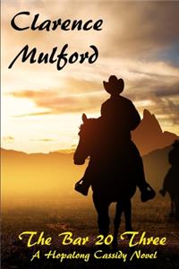 The Bar 20 Three A Hopalong Cassidy Novel