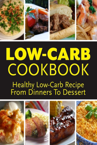 Low-Carb Cookbook - Healthy Lor-Carb Recipie From Dinners To Dessert