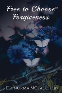 Free to Choose Forgiveness