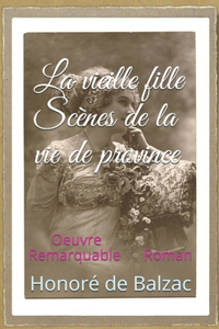 La vieille fille Scènes de la vie de province