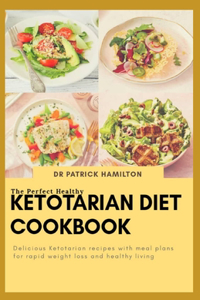 Perfect Healthy Ketotarian Diet Cookbook