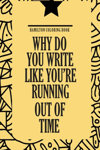 Why Do You Write Like You're Running Out of Time