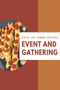 Oops! 365 Yummy Event and Gathering Recipes: Cook it Yourself with Yummy Event and Gathering Cookbook!