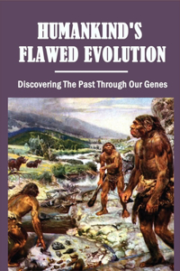 Humankind's Flawed Evolution