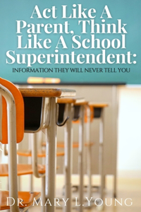 Act Like A Parent, Think Like A School Superintendent