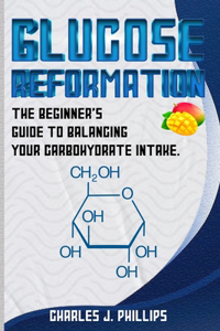 Glucose Reformation