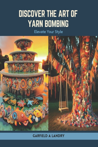 Discover the Art of Yarn Bombing