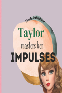 Taylor Masters Her Impulses