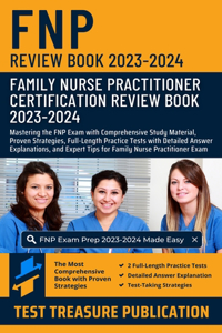 Family Nurse Practitioner (FNP) Certification Review Book 2023-2024