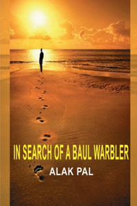 IN SEARCH OF A BAUL WARBLER