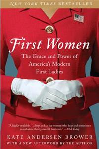 First Women: The Grace and Power of America's Modern First Ladies