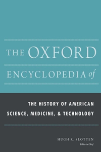 Oxford Encyclopedia of the History of American Science, Medicine, and Technology
