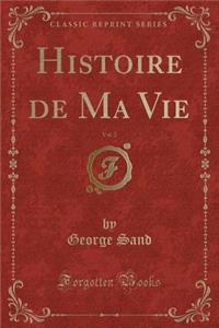 Histoire de Ma Vie, Vol. 2 (Classic Reprint)