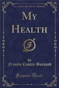 My Health (Classic Reprint)