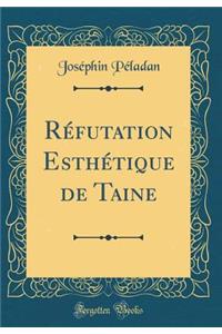 RÃ©futation EsthÃ©tique de Taine (Classic Reprint)