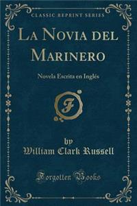 La Novia del Marinero: Novela Escrita En Inglï¿½s (Classic Reprint)