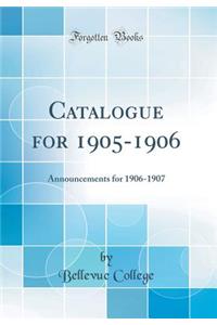 Catalogue for 1905-1906: Announcements for 1906-1907 (Classic Reprint)