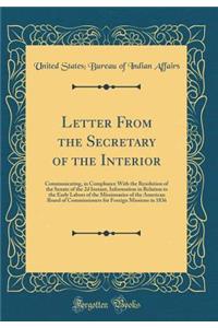 Letter from the Secretary of the Interior: Communicating, in Compliance with the Resolution of the Senate of the 2D Instant, Information in Relation to the Early Labors of the Missionaries of the American Board of Commissioners for Foreign Missions