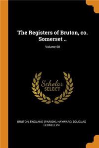 The Registers of Bruton, Co. Somerset ..; Volume 60