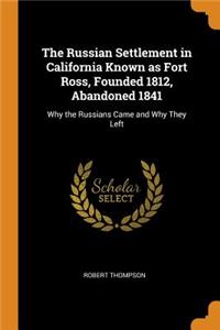 Russian Settlement in California Known as Fort Ross, Founded 1812, Abandoned 1841