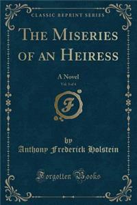 The Miseries of an Heiress, Vol. 3 of 4