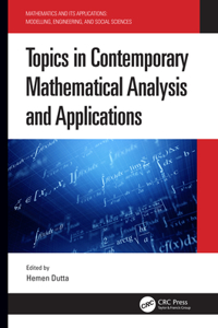 Topics in Contemporary Mathematical Analysis and Applications