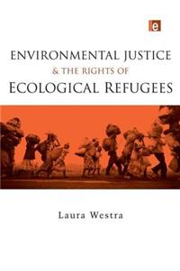 Environmental Justice and the Rights of Ecological Refugees