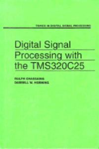Digital Signal Processing with the TMS 320C25