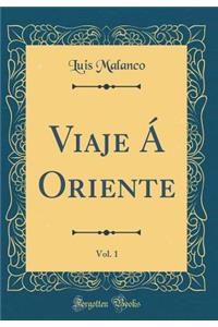 Viaje Á Oriente, Vol. 1 (Classic Reprint)