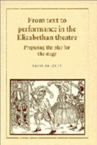 From Text to Performance in the Elizabethan Theatre