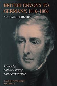 British Envoys to Germany 1816-1866: Volume 1, 1816-1829