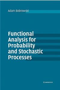 Functional Analysis for Probability and Stochastic Processes