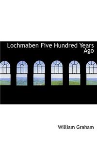 Lochmaben Five Hundred Years Ago