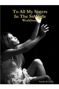 To All My Sisters in the Struggle Workbook