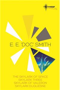 E.E. 'Doc' Smith SF Gateway Omnibus: The Skylark of Space/Skylark Three/Skylark of Valeron/Skylark Duquesne