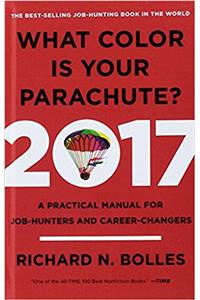 What Color Is Your Parachute? 2017: A Practical Manual for Job-Hunters and Career-Changers 2017